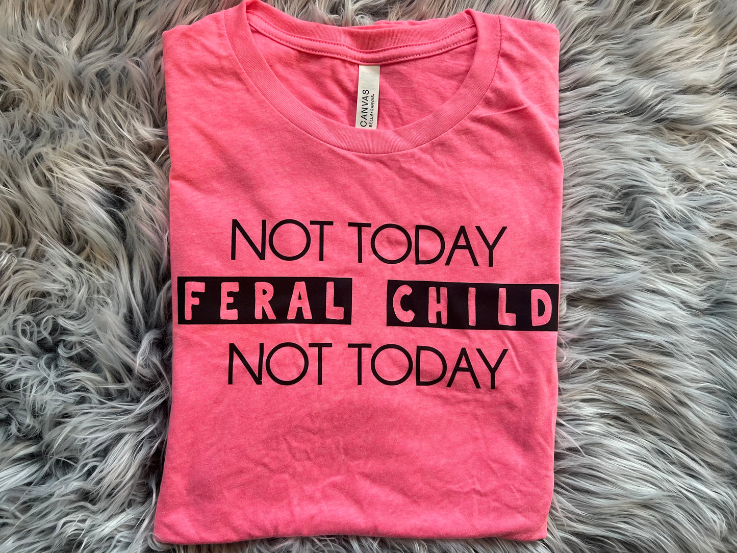 Not Today Feral Child Tee