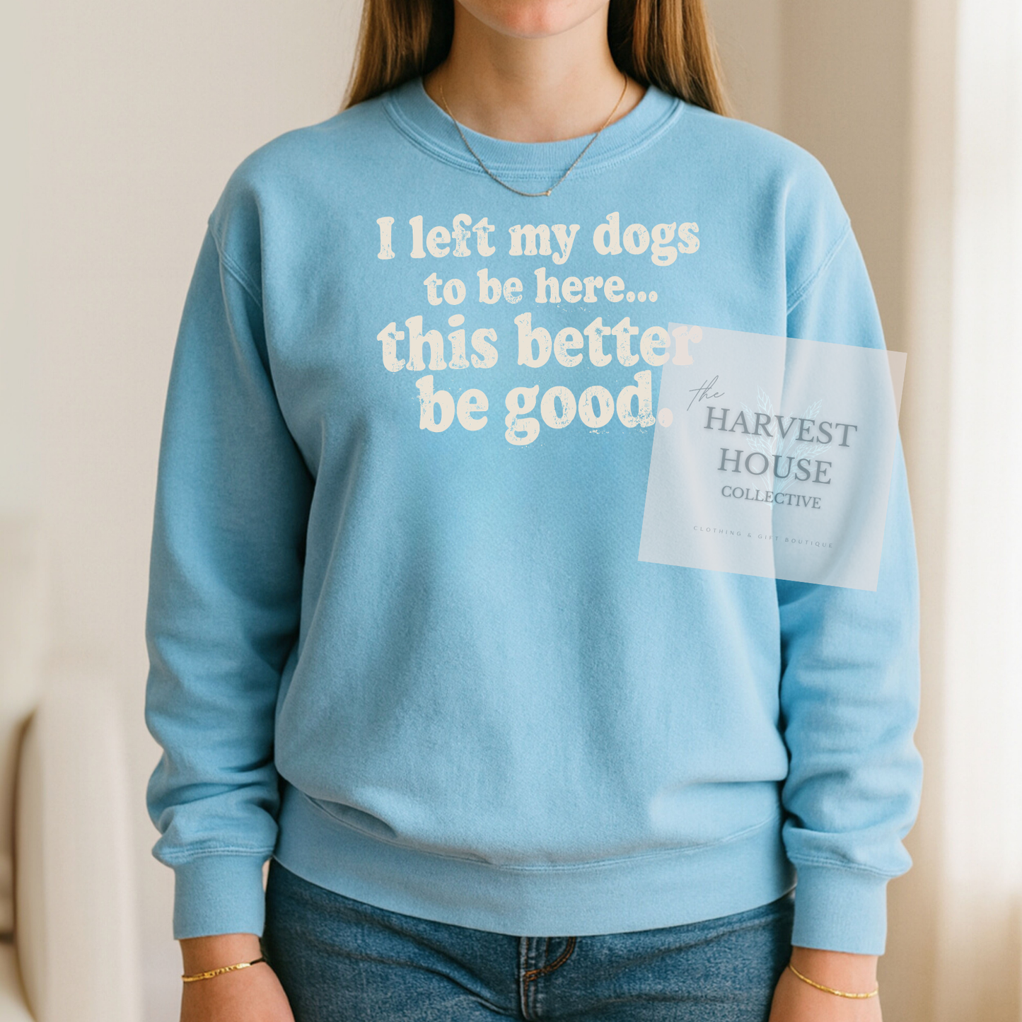 I Left My Dog To Be Here Comfort Color Crewneck