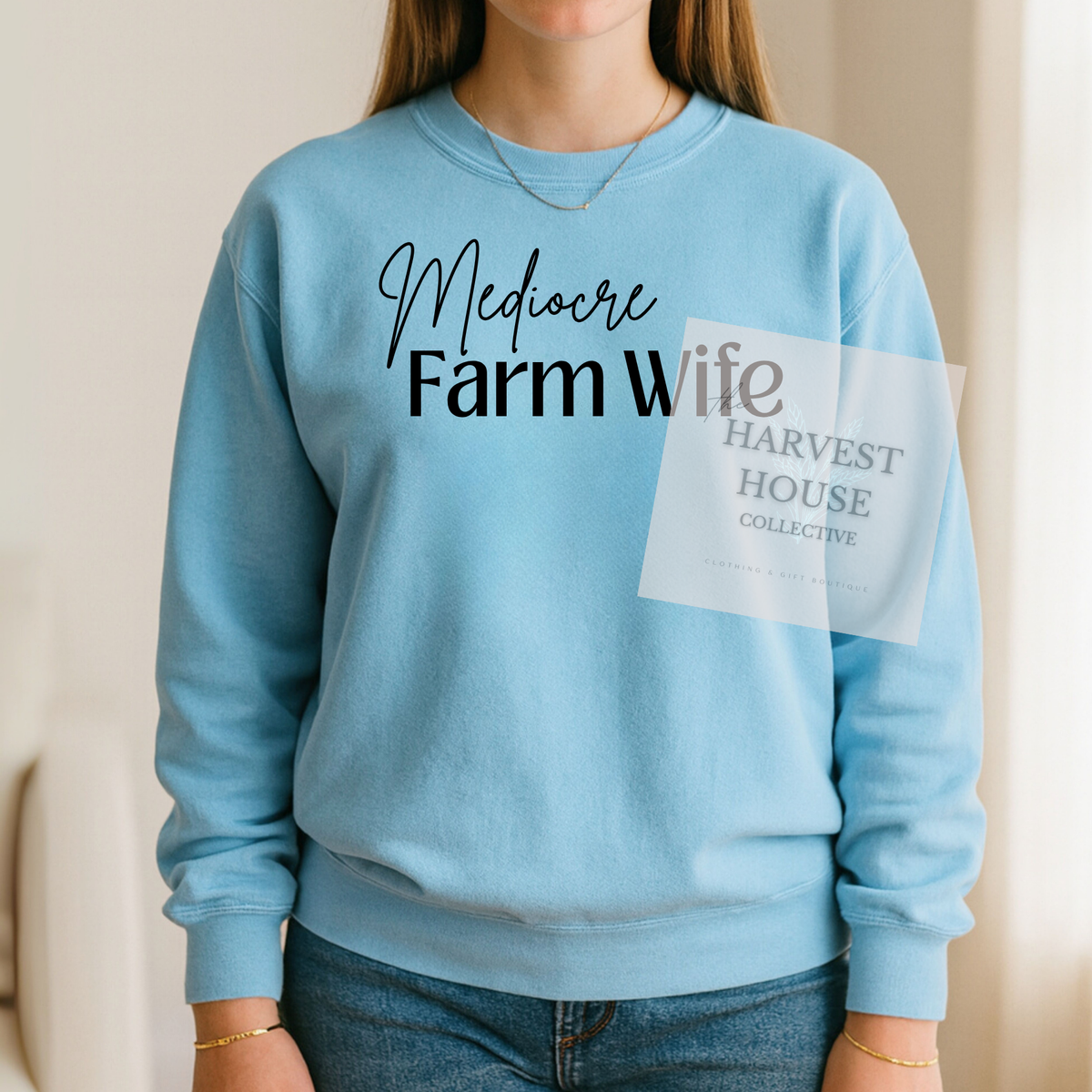 Mediocre Farm Wife Crewneck