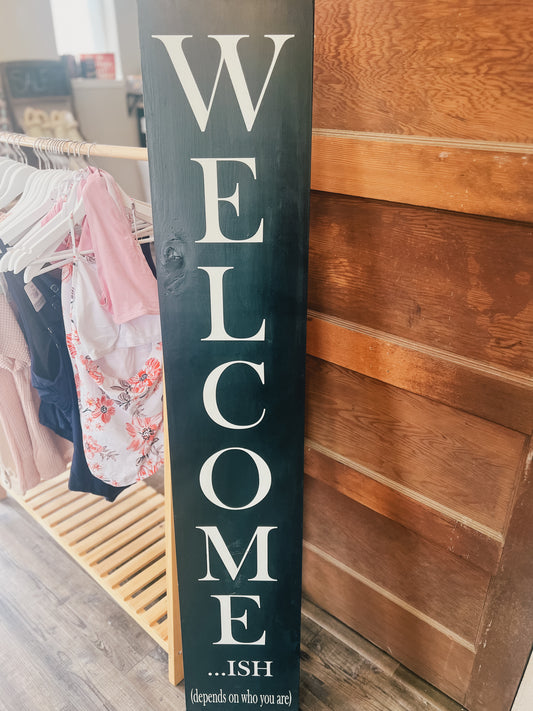 5 Foot Tall Welcome-Ish Porch Sign