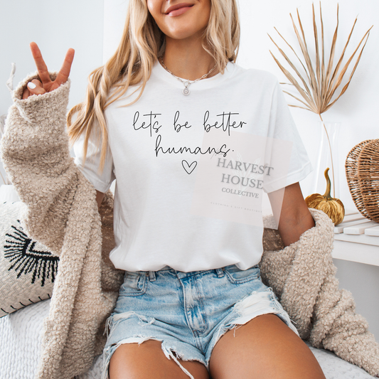 Let's Be Better Humans Tee
