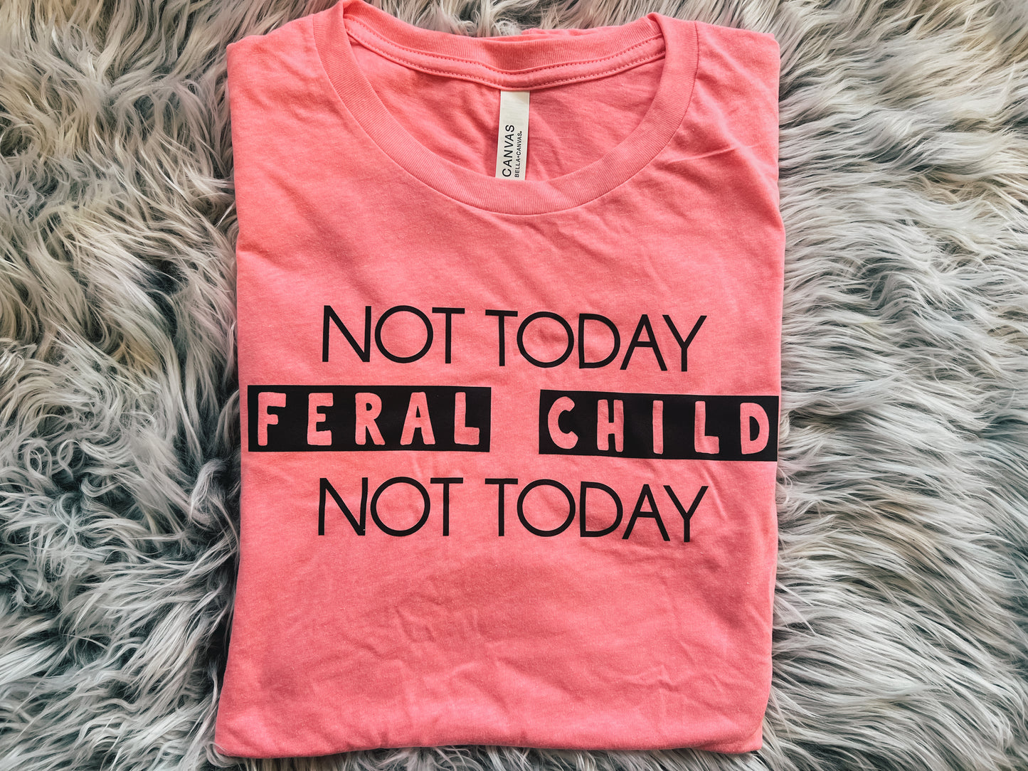 Not Today Feral Child Tee