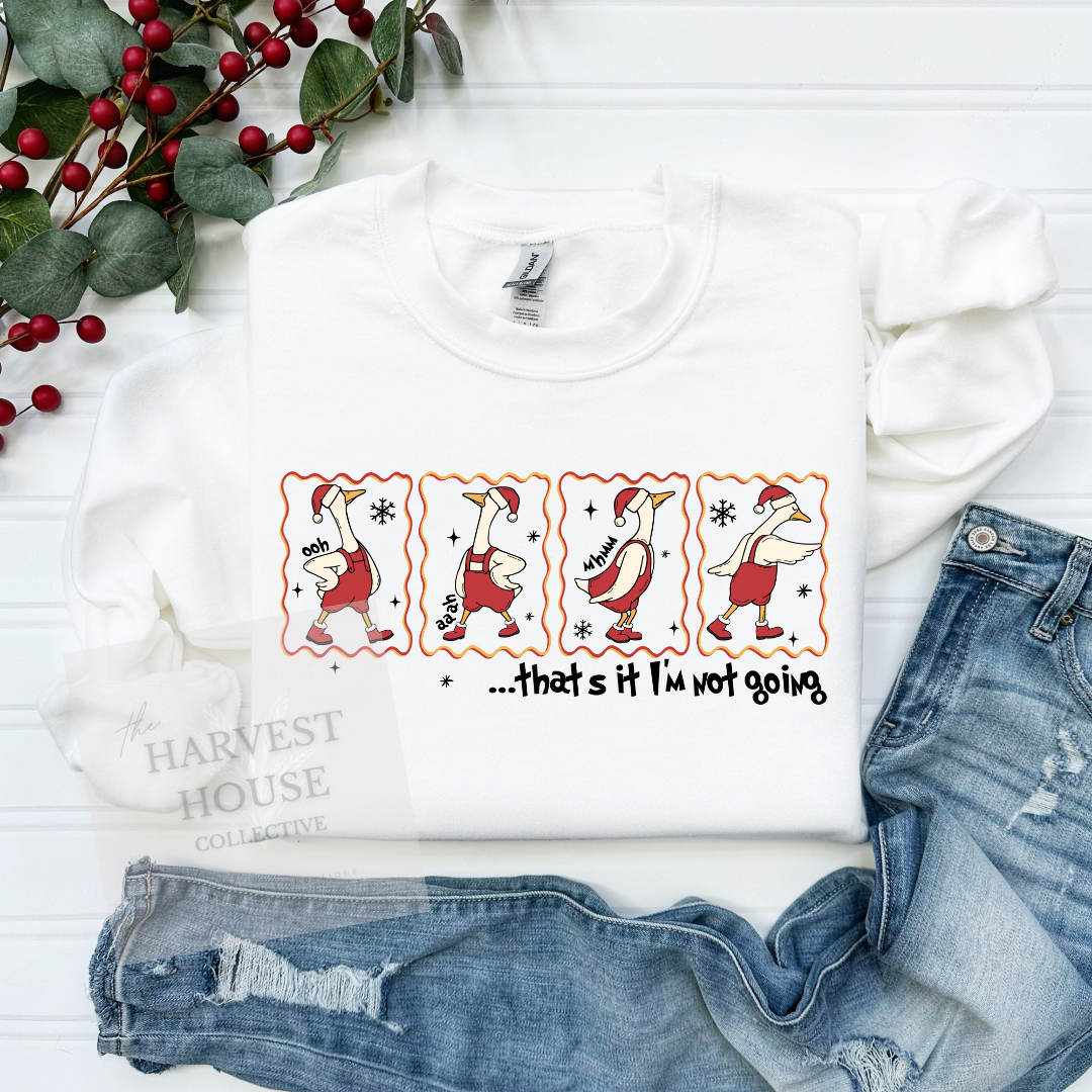 Not Going Goose Sweatshirt