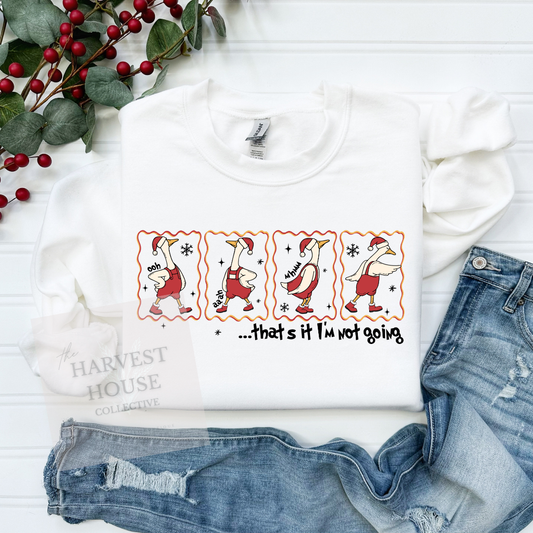 Not Going Goose Sweatshirt