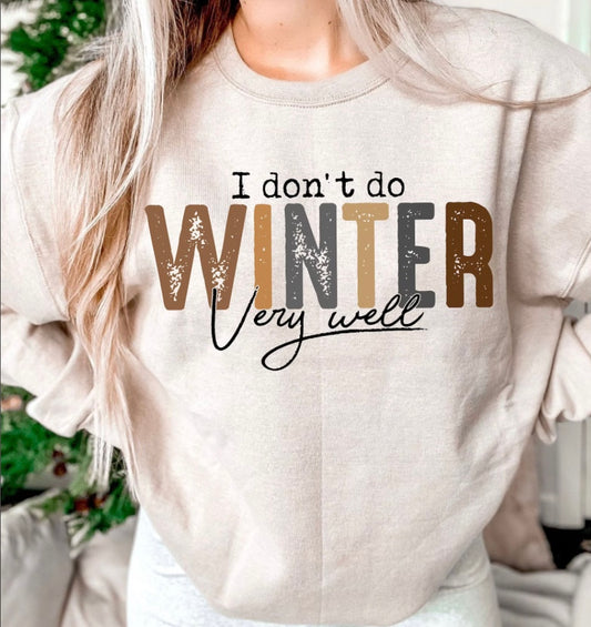 I Dont Do Winter Very Well Crewneck