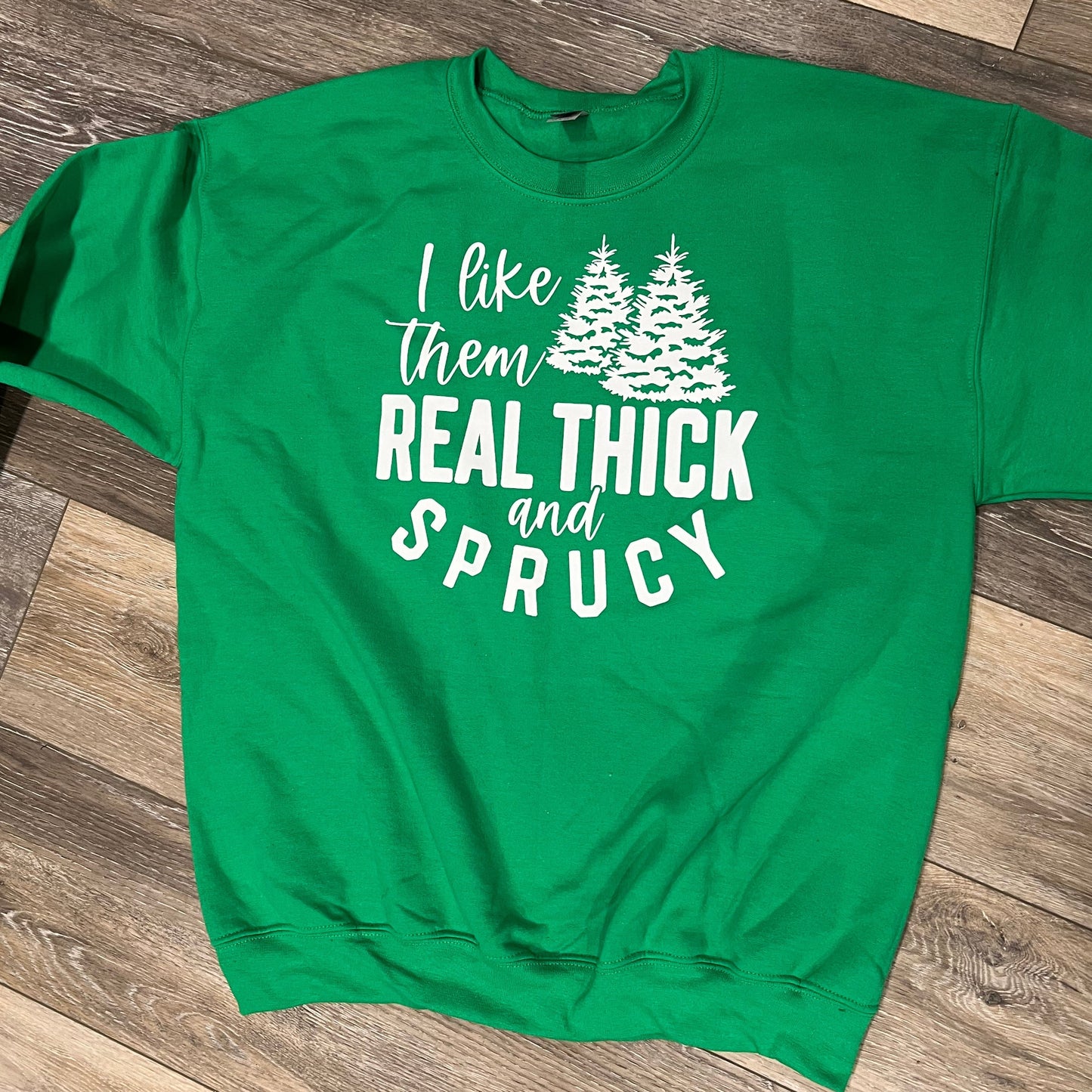 Real Thick and Sprucy Shirt