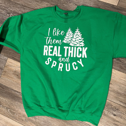 Real Thick and Sprucy Shirt
