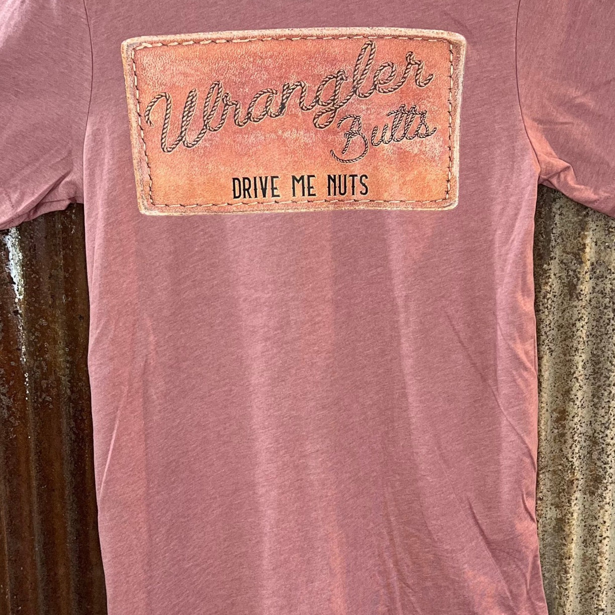 Wrangler Butts Drive Me Nuts Shirt