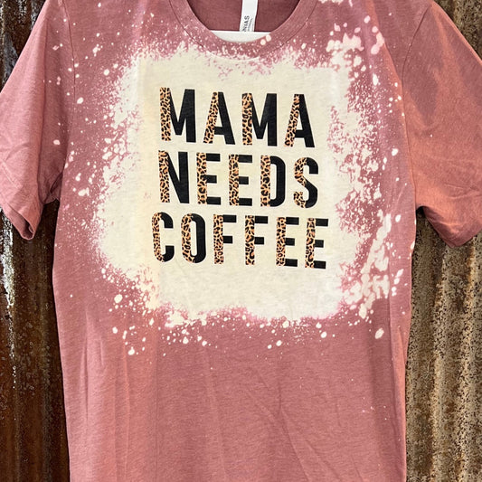 Mama Needs Coffee Bleached T-Shirt